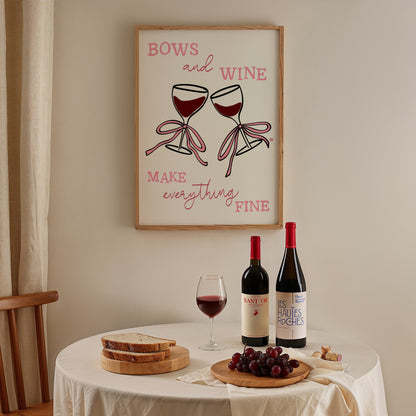 Bows and Wine Make Everything Fine Print