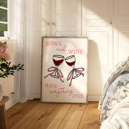 Bows and Wine Make Everything Fine Print