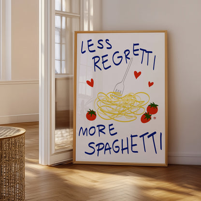 Less Regretti More Spaghetti Print