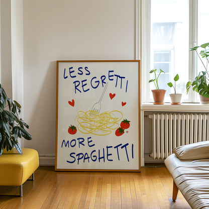 Less Regretti More Spaghetti Print